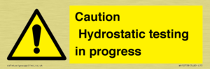Caution Hydrostatic testing in progress